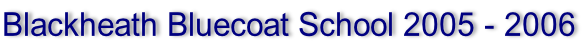 Blackheath Bluecoat School 2005 - 2006