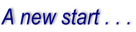 A new start . . .