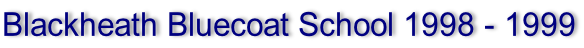 Blackheath Bluecoat School 1998 - 1999